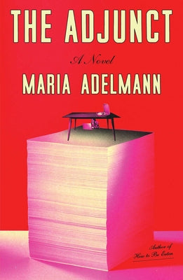 Cover Image for The Adjunct -- Maria Adelmann, Hardcover