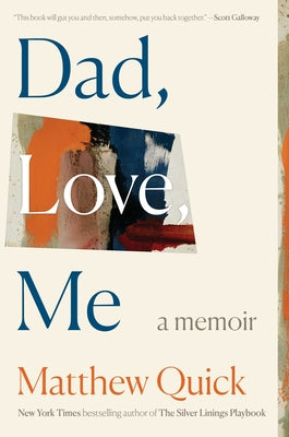 Cover Image for Dad, Love, Me: A Memoir -- Matthew Quick, Hardcover