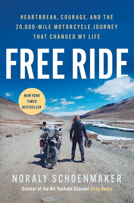 Cover Image for Free Ride: Heartbreak, Courage, and the 20,000-Mile Motorcycle Journey That Changed My Life -- Noraly Schoenmaker, Hardcover