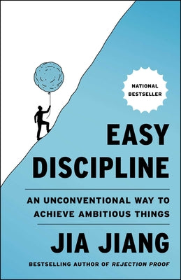 Cover Image for Easy Discipline: An Unconventional Way to Achieve Ambitious Things -- Jia Jiang, Hardcover