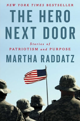 Cover Image for The Hero Next Door: Stories of Patriotism and Purpose -- Martha Raddatz, Hardcover
