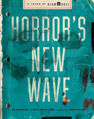 Cover Image for Horror's New Wave: 15 Years of Blumhouse -- Blumhouse, Hardcover