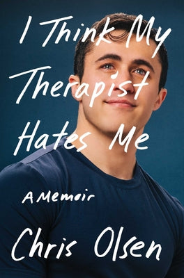 Cover Image for I Think My Therapist Hates Me: A Memoir -- Chris Olsen, Hardcover