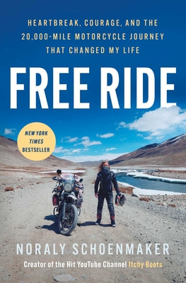 Cover Image for Free Ride: Heartbreak, Courage, and the 20,000-Mile Motorcycle Journey That Changed My Life -- Noraly Schoenmaker, Paperback