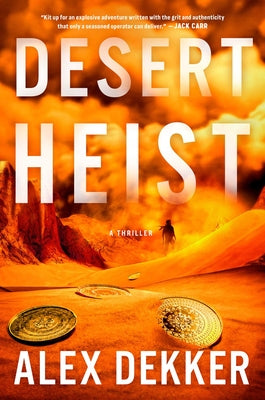 Cover Image for Desert Heist: A Thriller -- Alex Dekker, Hardcover