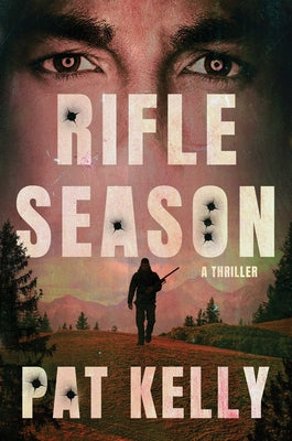 Cover Image for Rifle Season: A Thriller -- Pat Kelly, Hardcover
