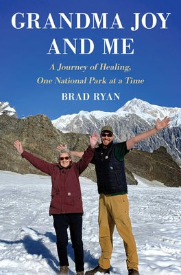Cover Image for Grandma Joy and Me: A Journey of Healing, One National Park at a Time -- Brad Ryan, Hardcover