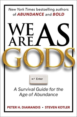 Cover Image for We Are as Gods: A Survival Guide for the Age of Abundance -- Peter H. Diamandis, Hardcover