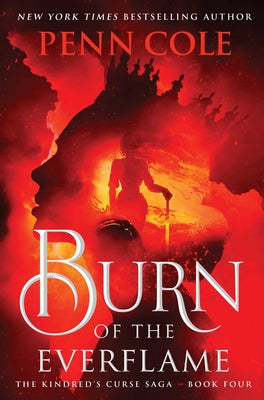 Cover Image for Burn of the Everflame -- Penn Cole, Hardcover