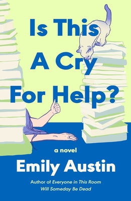 Cover Image for Is This a Cry for Help? -- Emily Austin, Hardcover