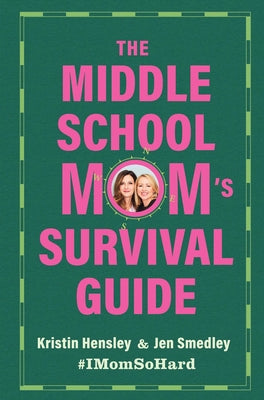 Cover Image for The Middle School Mom's Survival Guide -- Kristin Hensley, Hardcover