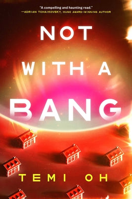 Cover Image for Not with a Bang -- Temi Oh, Paperback