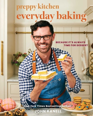 Cover Image for Preppy Kitchen Everyday Baking: Because It's Always Time for Dessert (a Cookbook) -- John Kanell, Hardcover