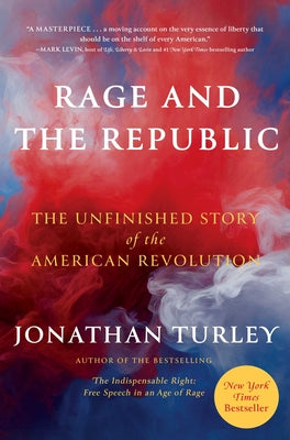 Cover Image for Rage and the Republic: The Unfinished Story of the American Revolution -- Jonathan Turley, Hardcover