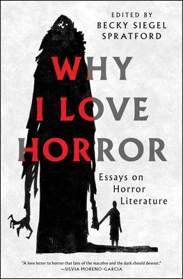 Cover Image for Why I Love Horror: Essays on Horror Literature -- Becky Siegel Spratford, Paperback