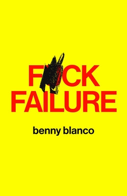 Cover Image for F*ck Failure -- Benny Blanco, Hardcover