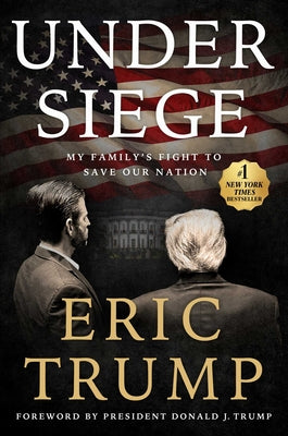Cover Image for Under Siege: My Family's Fight to Save Our Nation -- Eric Trump, Hardcover