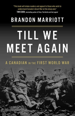 Cover Image for Till We Meet Again: A Canadian in the First World War -- Brandon Marriott, Hardcover