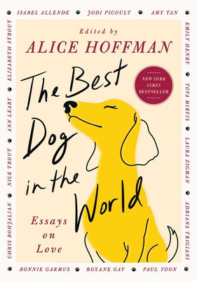 Cover Image for The Best Dog in the World: Essays on Love -- Alice Hoffman, Hardcover