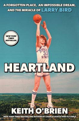 Cover Image for Heartland: A Forgotten Place, an Impossible Dream, and the Miracle of Larry Bird -- Keith O'Brien, Hardcover