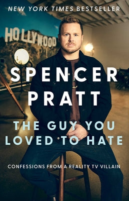 Cover Image for The Guy You Loved to Hate: Confessions from a Reality TV Villain -- Spencer Pratt, Hardcover