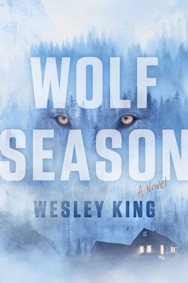 Cover Image for Wolf Season -- Wesley King, Hardcover