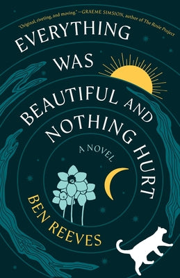 Cover Image for Everything Was Beautiful and Nothing Hurt -- Ben Reeves, Hardcover