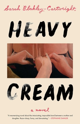 Cover Image for Heavy Cream -- Sarah Blakley-Cartwright, Hardcover