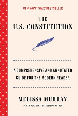 Cover Image for The U.S. Constitution: A Comprehensive and Annotated Guide for the Modern Reader -- Melissa Murray, Hardcover