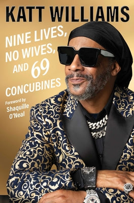 Cover Image for Nine Lives, No Wives, and 69 Concubines -- Katt Williams, Hardcover
