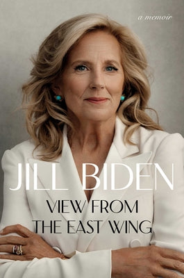 Cover Image for View from the East Wing: A Memoir -- Jill Biden, Hardcover