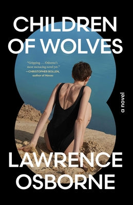 Cover Image for Children of Wolves -- Lawrence Osborne, Hardcover