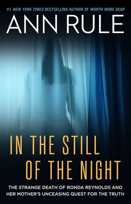 Cover Image for In the Still of the Night: The Strange Death of Ronda Reynolds and Her Mother's Unceasing Quest for the Truth -- Ann Rule, Paperback