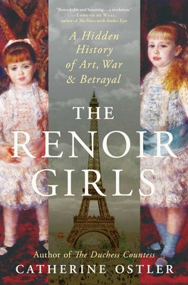 Cover Image for The Renoir Girls: A Hidden History of Art, War & Betrayal -- Catherine Ostler, Hardcover