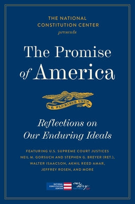 Cover Image for The Promise of America: Reflections on Our Enduring Ideals -- National Constitution Center, Paperback