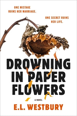 Cover Image for Drowning in Paper Flowers -- E. L. Westbury, Paperback