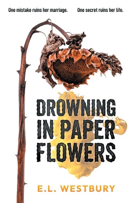 Cover Image for Drowning in Paper Flowers -- E. L. Westbury, Paperback