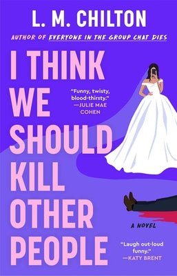 Cover Image for I Think We Should Kill Other People -- Chilton L M, Hardcover