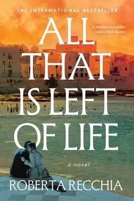 Cover Image for All That Is Left of Life -- Roberta Recchia, Hardcover