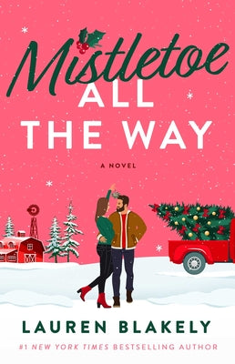 Cover Image for Mistletoe All the Way -- Lauren Blakely, Hardcover