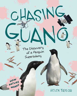 Cover Image for Chasing Guano: The Discovery of a Penguin Supercolony -- Helen Taylor, Hardcover