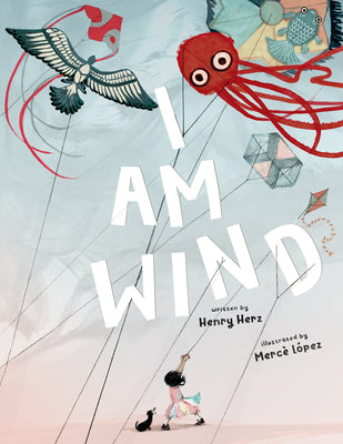 Cover Image for I Am Wind -- Henry Herz, Hardcover