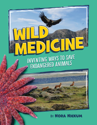 Cover Image for Wild Medicine: Inventing Ways to Save Endangered Animals -- Nora Nickum, Hardcover