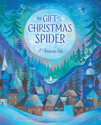Cover Image for The Gift of the Christmas Spider: A Ukrainian Tale -- Trinka Hakes Noble, Hardcover