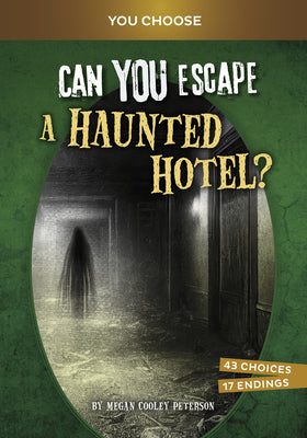 Cover Image for Can You Escape a Haunted Hotel?: An Interactive Paranormal Adventure -- Megan Cooley Peterson, Paperback