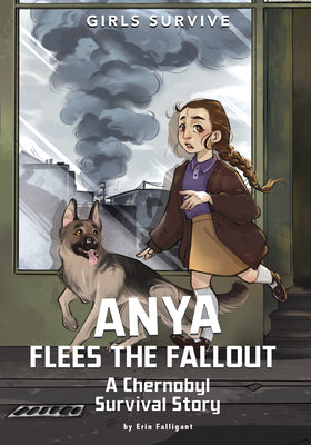 Cover Image for Anya Flees the Fallout: A Chernobyl Survival Story -- Erin Falligant, Paperback