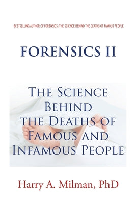 Cover Image for Forensics Ii: The Science Behind the Deaths of Famous and Infamous People -- Harry A. Milman, Paperback