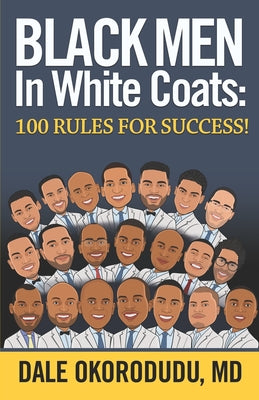 Cover Image for Black Men In White Coats: 100 Rules for Success! -- Dale Okorodudu, Paperback