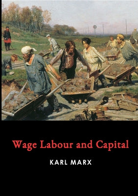 Cover Image for Wage Labour and Capital -- Karl Marx, Paperback