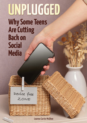 Cover Image for Unplugged: Why Some Teens Are Cutting Back on Social Media -- Leanne Currie-McGhee, Hardcover